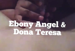 Ebony Angel & Dona teresa